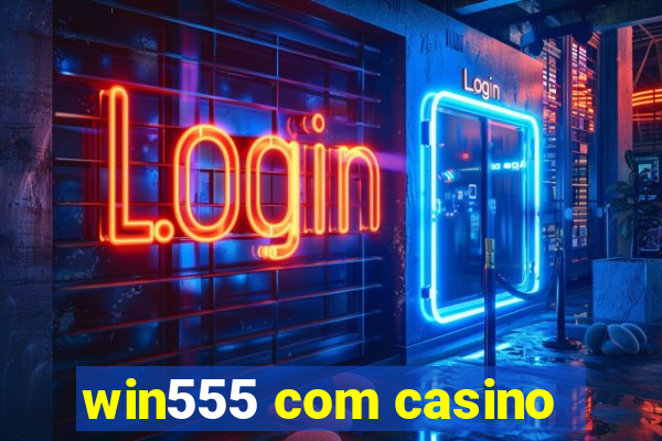 win555 com casino